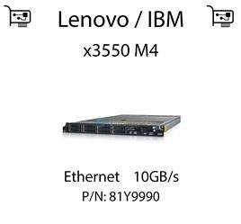 Karta sieciowa Ethernet 10GB/s, PCIe 2.0 dedykowana do serwera Lenovo / IBM System x3550 M4 - 81Y9990