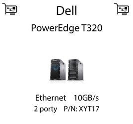 Karta sieciowa Ethernet 10GB/s dedykowana do serwera Dell PowerEdge T320 - XYT17