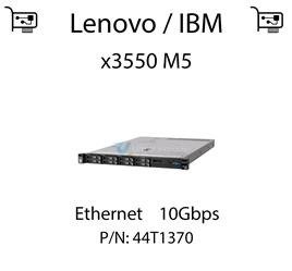 Karta sieciowa Ethernet 10Gbps dedykowana do serwera Lenovo / IBM System x3550 M5 - 44T1370