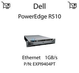 Karta sieciowa Ethernet 1GB/s dedykowana do serwera Dell PowerEdge R510 - EXPI9404PT