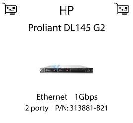 Karta sieciowa Ethernet 1Gbps dedykowana do serwera HP Proliant DL145 G2 - 313881-B21