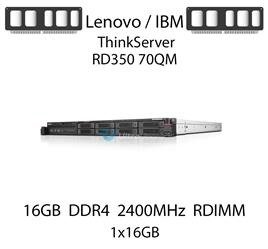 Pamięć RAM 16GB DDR4 dedykowana do serwera Lenovo / IBM ThinkServer RD350 70QM, RDIMM, 2400MHz, 1.2V, 2Rx4 - 46W0829