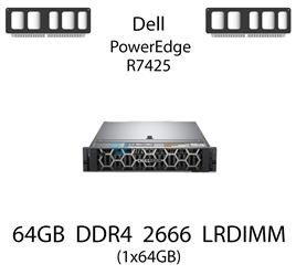 Pamięć RAM 64GB DDR4 dedykowana do serwera Dell PowerEdge R7425, LRDIMM, 2666MHz, 1.2V, 4Rx4