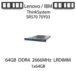 Pamięć RAM 64GB DDR4 dedykowana do serwera Lenovo / IBM ThinkSystem SR570 70Y03, LRDIMM, 2666MHz, 1.2V, 4Rx4